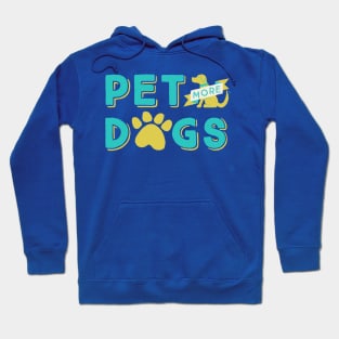 Pet More Dogs Hoodie